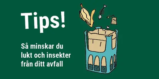 Illustration med texten tips om hur du minskar lukt och insekter i dina sopor.